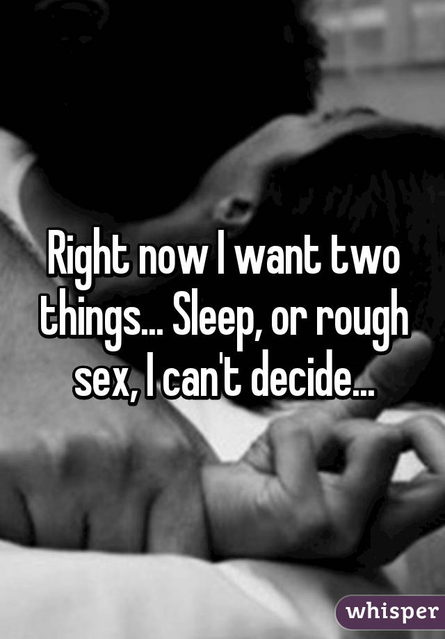 Sex or sleep